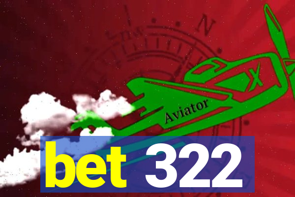 bet 322