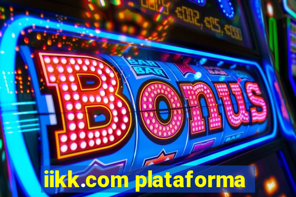 iikk.com plataforma