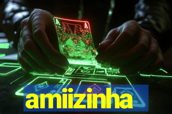 amiizinha