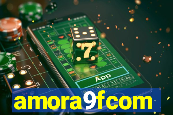 amora9fcom