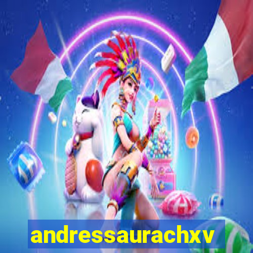 andressaurachxvideos