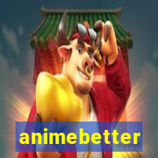 animebetter