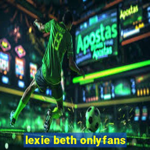 lexie beth onlyfans