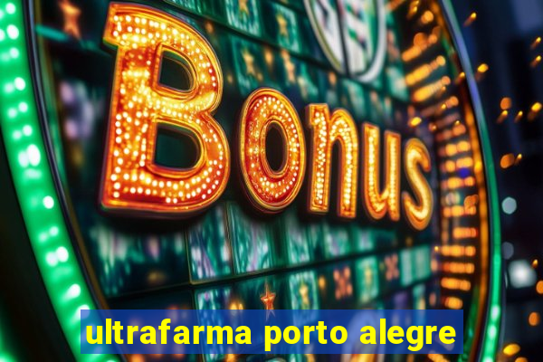 ultrafarma porto alegre