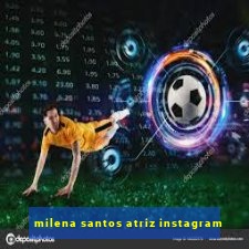 milena santos atriz instagram