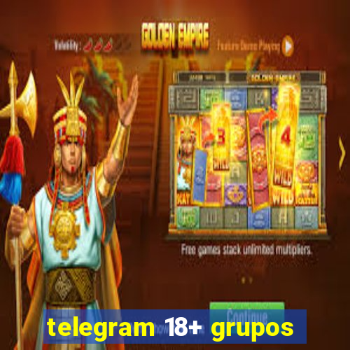 telegram 18+ grupos