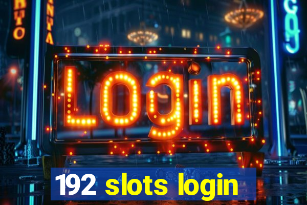 192 slots login