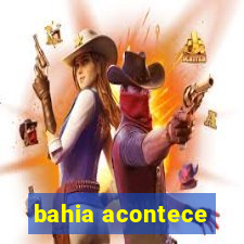 bahia acontece