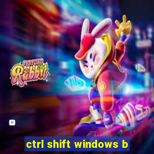 ctrl shift windows b