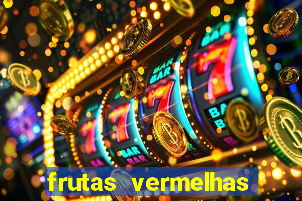 frutas vermelhas nomes e fotos