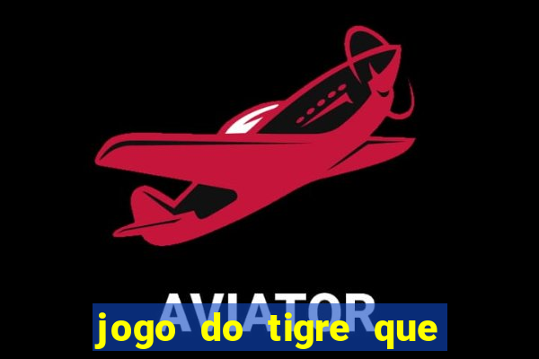 jogo do tigre que da bonus