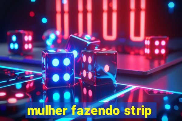 mulher fazendo strip