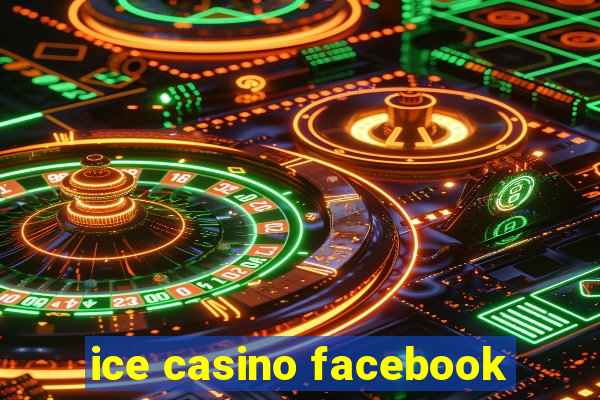 ice casino facebook