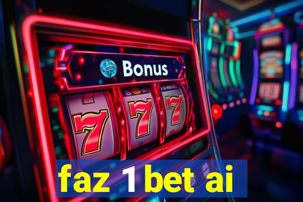 faz 1 bet ai