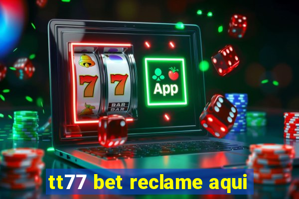 tt77 bet reclame aqui