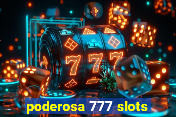 poderosa 777 slots