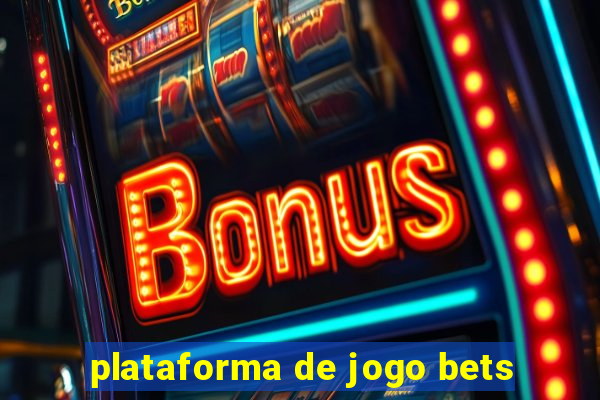 plataforma de jogo bets