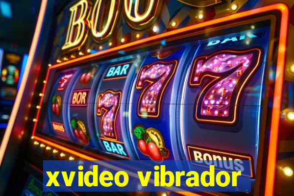 xvideo vibrador