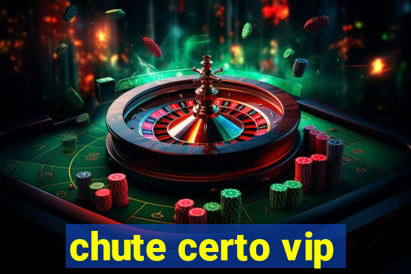 chute certo vip