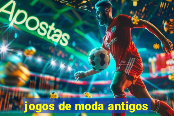 jogos de moda antigos