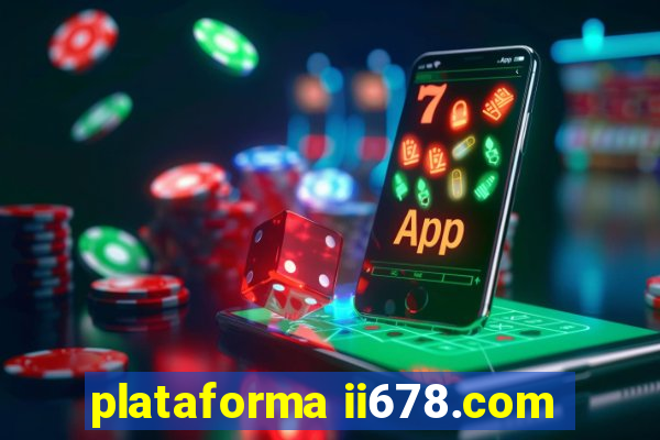 plataforma ii678.com