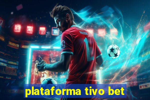 plataforma tivo bet