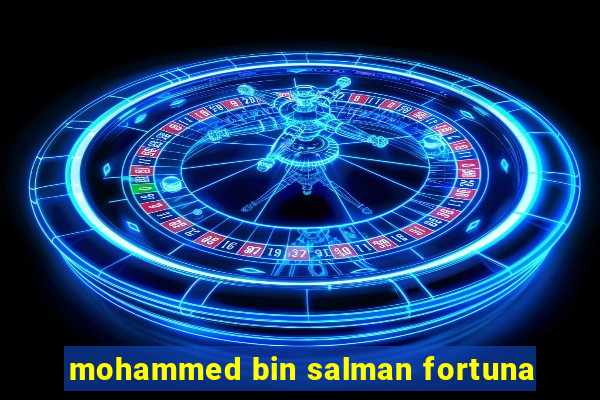 mohammed bin salman fortuna