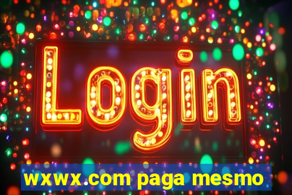 wxwx.com paga mesmo