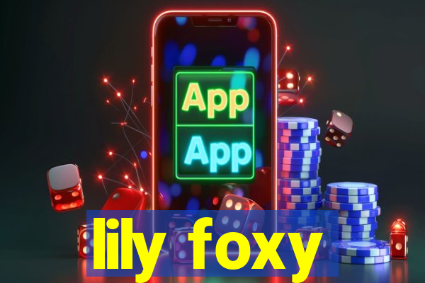 lily foxy