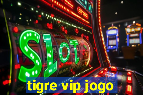 tigre vip jogo