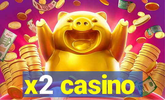 x2 casino