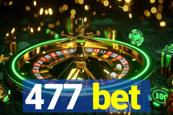 477 bet