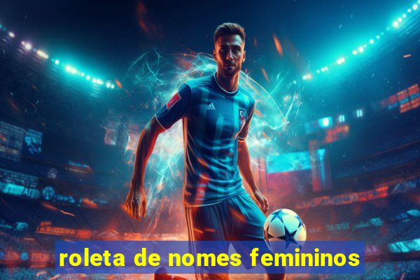 roleta de nomes femininos