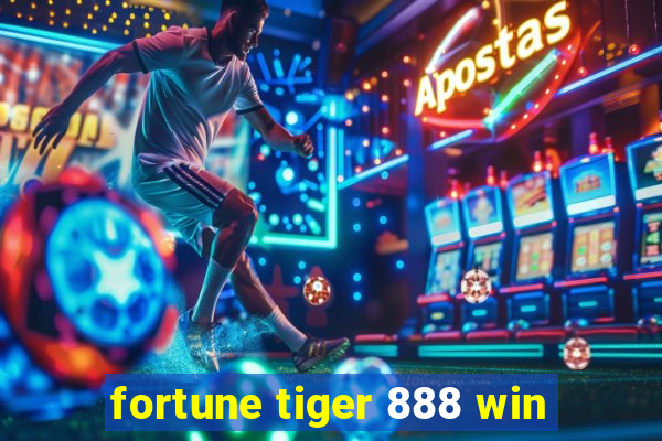 fortune tiger 888 win