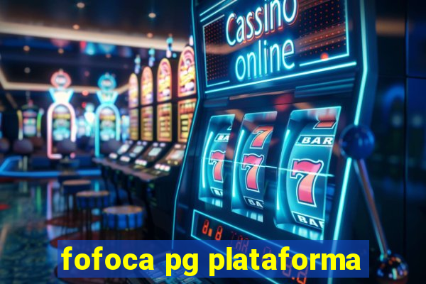 fofoca pg plataforma