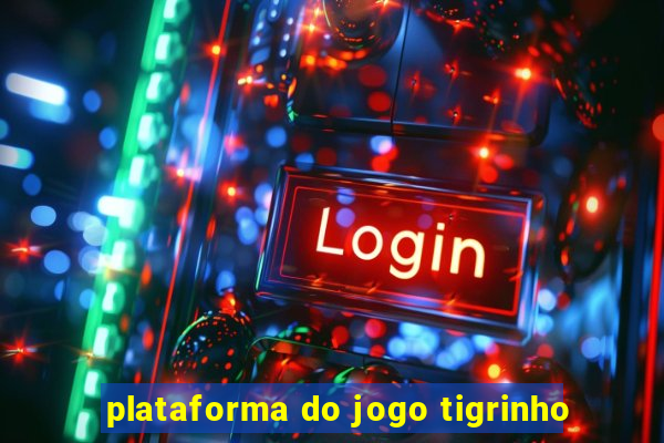 plataforma do jogo tigrinho