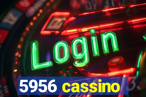 5956 cassino