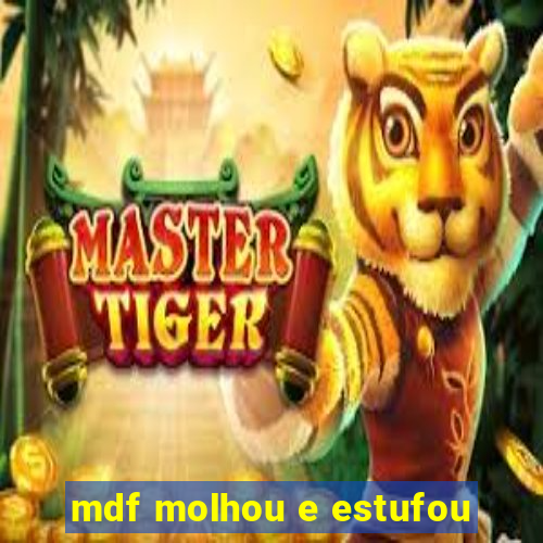 mdf molhou e estufou