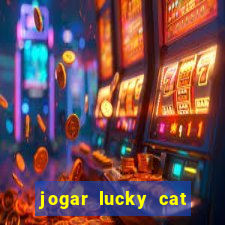 jogar lucky cat modo demo