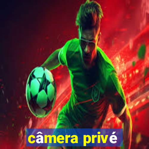 câmera privé