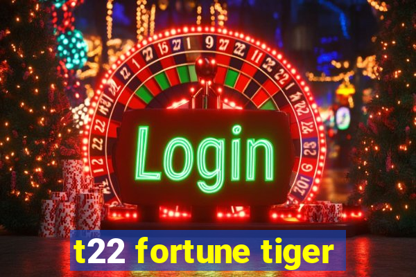 t22 fortune tiger