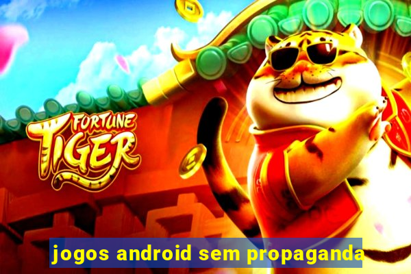 jogos android sem propaganda