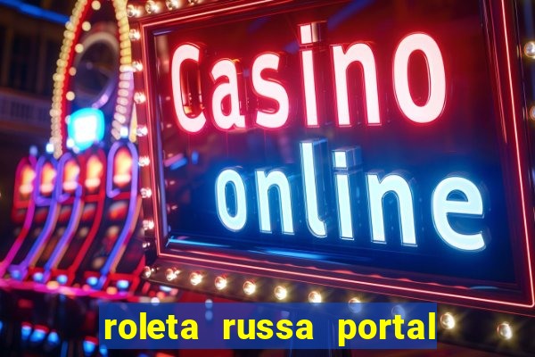 roleta russa portal do zacarias