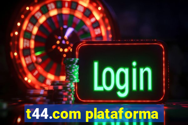 t44.com plataforma