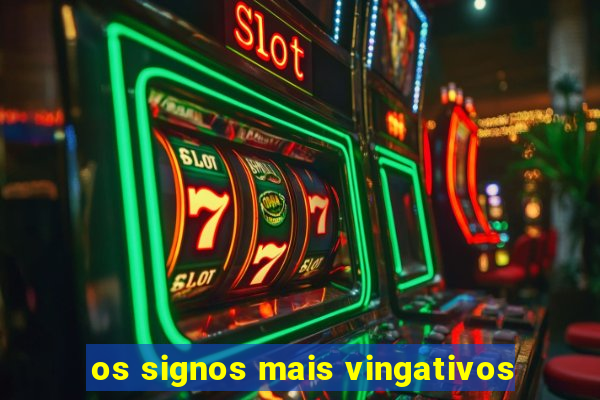 os signos mais vingativos