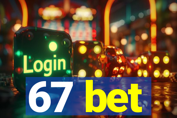 67 bet