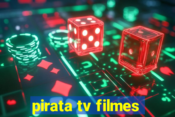 pirata tv filmes