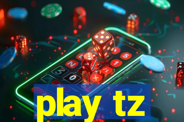 play tz