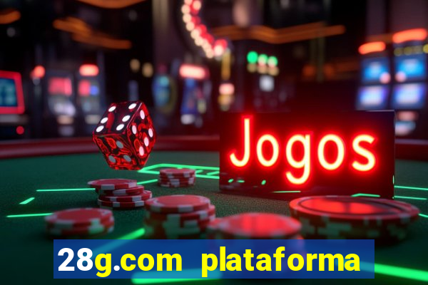 28g.com plataforma de jogos