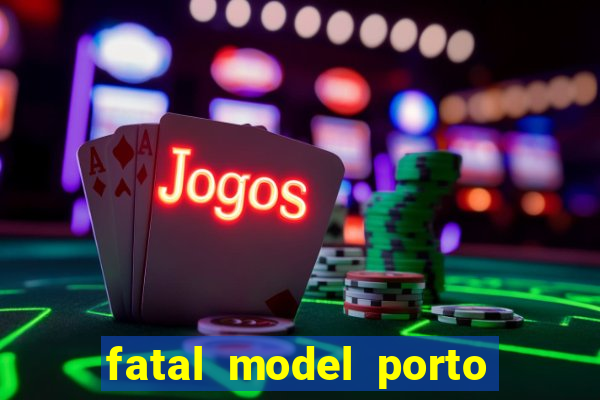 fatal model porto alegre do norte